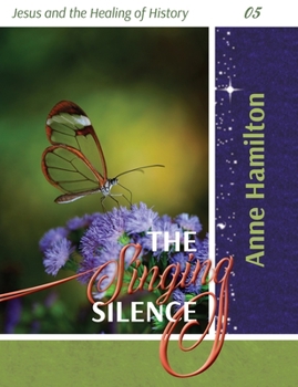 Paperback The Singing Silence: Jesus and the Healing of History 05 Book