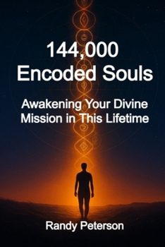 Paperback 144,000 Encoded Souls: Awakening Your Divine Mission in This Lifetime Book