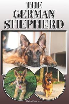 Paperback The German Shepherd: A Complete and Comprehensive Owners Guide To: Buying, Owning, Health, Grooming, Training, Obedience, Understanding and Book