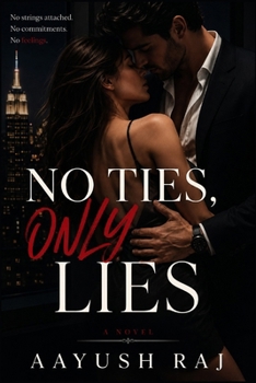 Paperback No Ties, Only Lies: No strings attached. No commitments. No feelings. Book