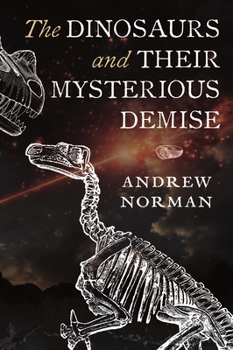 Hardcover The Dinosaurs and Their Mysterious Demise Book