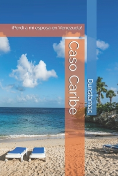 Paperback Caso Caribe: ?Perd? a mi esposa en Venezuela! [Spanish] Book