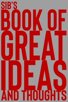 Paperback Sib's Book of Great Ideas and Thoughts: 150 Page Dotted Grid and individually numbered page Notebook with Colour Softcover design. Book format: 6 x 9 Book