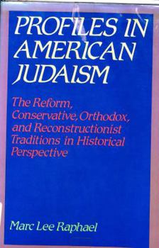 Hardcover Profiles in American Judaism: The Reform, Conservative, Orthodox, and Reconstructionist Traditions in Historical Perspective Book