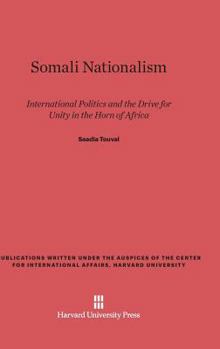 Hardcover Somali Nationalism: International Politics and the Drive for Unity in the Horn of Africa Book