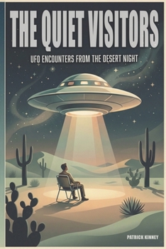 Paperback The Quiet Visitors: UFO Encounters from the Desert Night Book