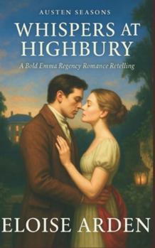 Whispers at Highbury: A Regency retelling of Jane Austen’s Emma (Austen Seasons)