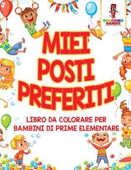 Paperback Miei Posti Preferiti: Libro Da Colorare Per Bambini Di Prime Elementare [Italian] Book
