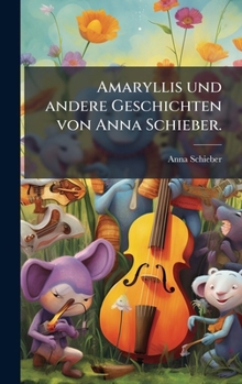 Hardcover Amaryllis und andere Geschichten von Anna Schieber. [German] Book