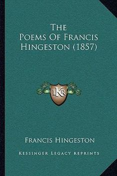 Paperback The Poems Of Francis Hingeston (1857) Book