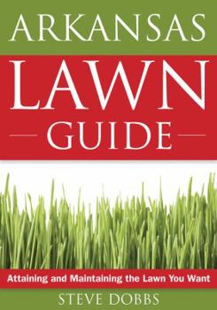 Paperback Arkansas Lawn Guide: Attaining and Maintaining the Lawn You Want Book