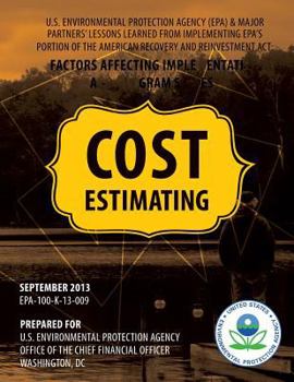 U.S. Environmental Protection Agency (EPA) & Major Partners' Lessons Learned From Implementing EPA's Portion of the American Recovery and Reinvestment Act: Cost Estimating