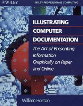 Paperback Illustrating Computer Documentation: The Art of Presenting Information Graphically on Paper and Online Book
