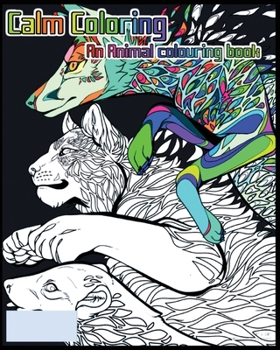 Paperback Calm Coloring: An Animal Colouring Book: Beginner Colouring Book Suitable For All Ages Book