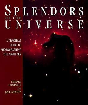 Hardcover Splendors of the Universe: A Practical Gudie to Photographing the Night Sky Book