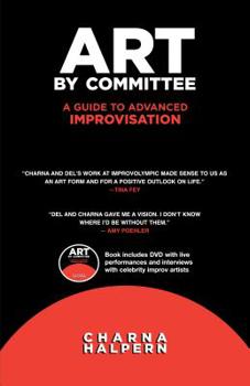 Paperback Art by Committee: A Guide to Advanced Improvisation; Sequel to "Truth in Comedy" [With DVD] Book