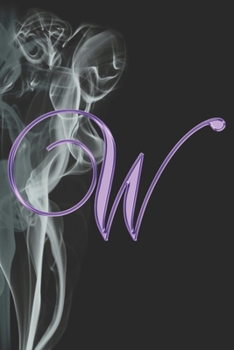 W Journal: A Monogram W Initial Capital Letter Notebook For Writing And Notes: Great Personalized Gift For All First, Middle, Or Last Names (Purple Gold Smoke Fire Swirl Print)