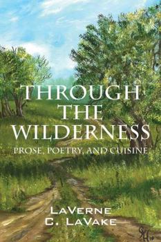 Paperback Through the Wilderness: Prose, Poetry, and Cuisine Book