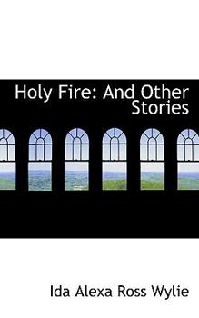 Holy Fire : And Other Stories