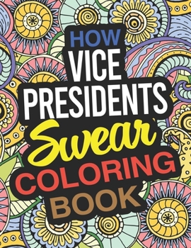 Paperback How Vice Presidents Swear Coloring Book: A Vice President Coloring Book