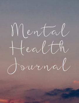 Mental Health Journal: 8 Week Journal for Anxiety Management Therapy Notebook with Gratitude Pages For Women Men Teens