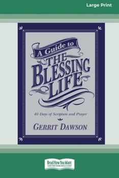 Paperback A Guide to the Blessing Life: 40 Days of Scripture and Prayer (16pt Large Print Edition) [Large Print] Book