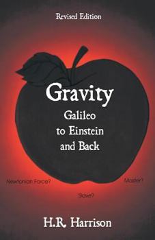 Paperback Gravity - Galileo to Einstein and Back: Newtonian Force, Slave or Master? Book