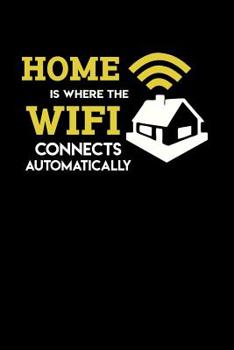 Paperback Home Is Where The Wifi Connects Automatically: 120 Pages I 6x9 I Wide Ruled / Legal Ruled Line Paper I Funny Computer Programmer & Gaming Gifts for Ge Book