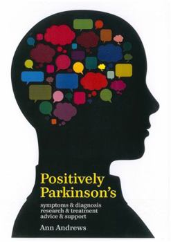 Paperback Positively Parkinson's: Symptoms and Diagnosis, Research and Treatment, Advice and Support Book