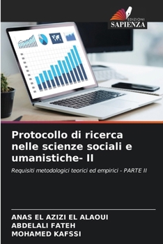 Protocollo di ricerca nelle scienze sociali e umanistiche- II: Requisiti metodologici teorici ed empirici - PARTE II (Italian Edition)
