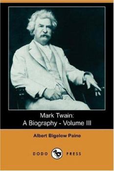 Mark Twain: A Biography - The Personal and Literary Life of Samuel Langhorne Clemens - Book #3 of the Mark Twain: A Biography