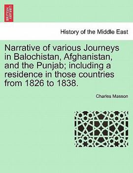 Paperback Narrative of Various Journeys in Balochistan, Afghanistan, and the Punjab; Including a Residence in Those Countries from 1826 to 1838. Book