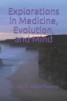 Paperback Explorations in Medicine, Evolution, and Mind Book