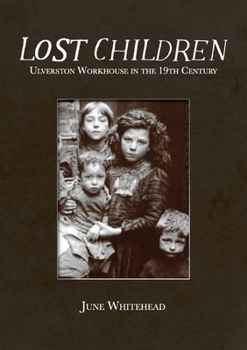 Paperback Lost Children: Ulverston Workhouse in the 19th Century Book