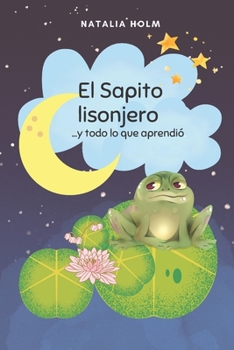 Paperback El sapito Lisonjero: ...y todo lo que aprendió. [Spanish] Book