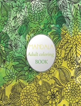 MANDALA Adult coloring book: Adult coloring book with thick artist quality paper. Beautiful mandalas designed to soothe the soul. mandalas for meditation & happiness.