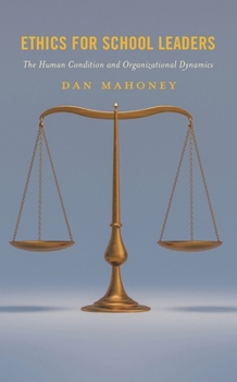 Paperback Ethics for School Leaders: The Human Condition and Organizational Dynamics Book