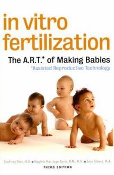 Paperback In Vitro Fertilization: The A.R.T. of Making Babies ( Assisted Reproductive Technology ) Book