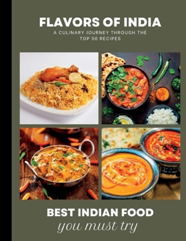 Paperback Flavors of India: A Culinary Journey Through the Top 50 Recipes: with simple cooking steps Book