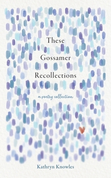 Paperback These Gossamer Recollections: A Poetry Collection Book