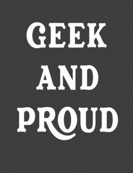 Paperback Geek And Proud: Blank Notebook 8.5x11 100 pages Scrapbook Sketch NoteBook Book