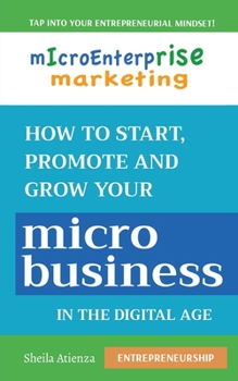 Paperback Micro Enterprise Marketing: How to Start, Promote and Grow Your Micro Business in the Digital Age Book
