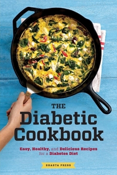 Paperback The Diabetic Cookbook: Easy, Healthy, and Delicious Recipes for a Diabetes Diet Book