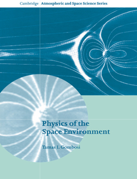 Physics of the Space Environment (Cambridge Atmospheric and Space Science Series) - Book  of the Cambridge Atmospheric and Space Science