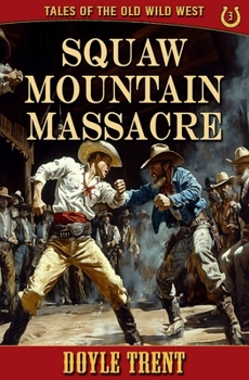 Paperback Squaw Mountain Massacre: Tales of the Old Wild West - Book 3 Book