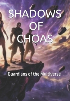 Shadows of Chaos: Guardians of the Multiverse (The Shadow Weaver)