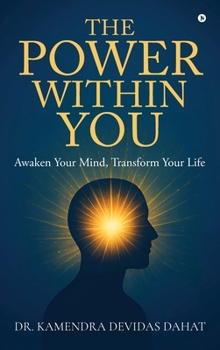 Hardcover The Power Within You: Awaken Your Mind, Transform Your Life Book