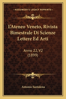 Paperback L'Ateneo Veneto, Rivista Bimestrale Di Scienze Lettere Ed Arti: Anno 22, V2 (1899) [Italian] Book