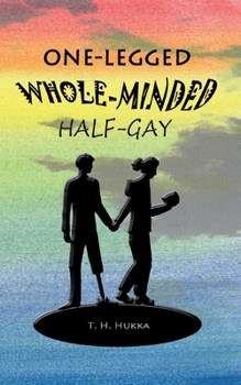 Paperback One-legged, whole-minded, half-gay Book
