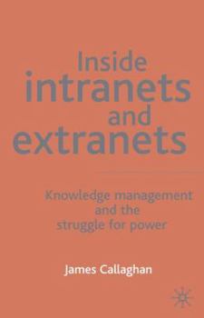 Hardcover Inside Intranets and Extranets: Knowledge Management and the Struggle for Power Book